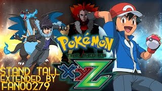 Pokemon XYZ The Series English Opening 1 ''Stand Tall!'' (Remix/Extended)