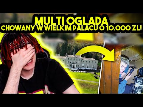 MULTI ogląda CHOWANY W WIELKIM PAŁACU O 10.000 ZŁ!