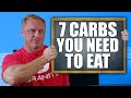 7 Must Have Carbs