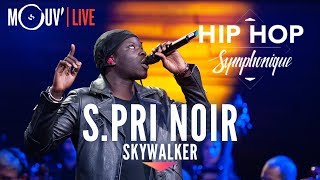 S.PRI NOIR : &quot;Skywalker&quot; (live @ Hip Hop Symphonique 3)