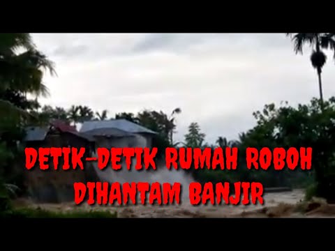 DETIK DETIK RUMAH ROBOH DILANDA BANJIR DI SOLSEL, BANTU SAUDARA KITA