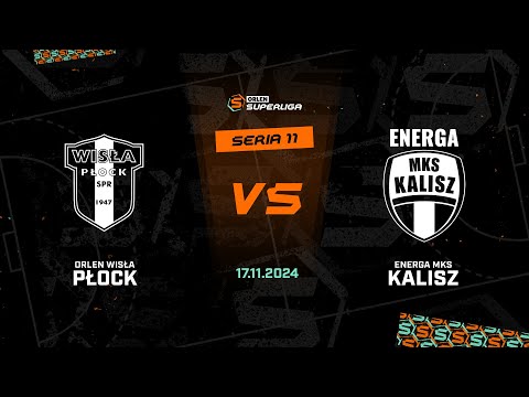 11. seria: ORLEN Wisła Płock - Energa MKS Kalisz [SKRÓT]