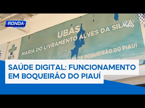 SAÚDE JÁ: SAÚDE DIGITAL TRANSFORMA MILHARES DE VIDAS: funcionamento em Boqueirão do Piauí