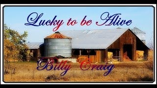 Lucky to be Alive - Billy Craig