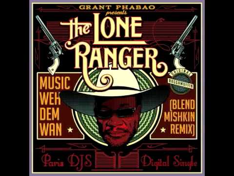 Grant Phabao & The Lone Ranger-Music Weh Dem Wan (Blend Mishkin RMX)