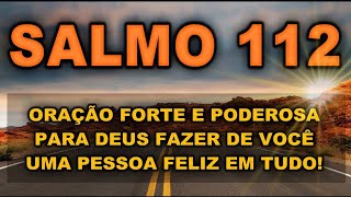Oração Poderosa para Romper Todos os Laços com SALMO 112 - Prosperidade e Riquezas