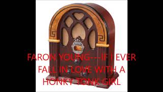 FARON YOUNG   IF I EVER FALL IN LOVE WITH A HONKY TONK GIRL