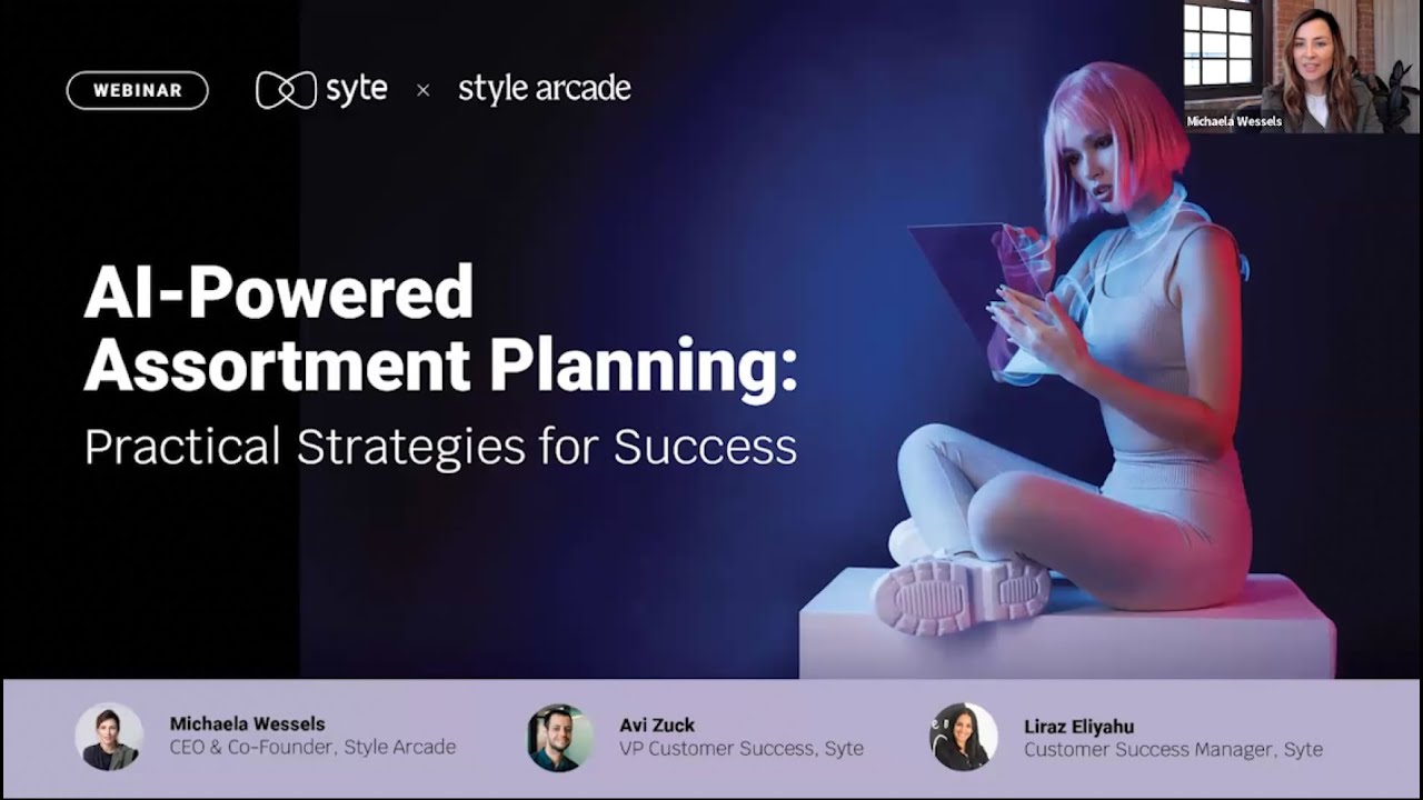 Style Arcade x Syte Webinar - AI-Powered Assortment Planning: Practical Strategies for Success