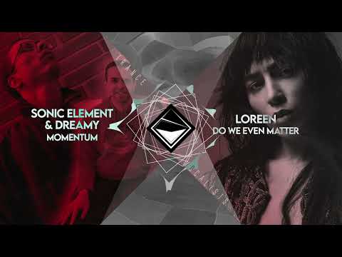 Loreen x Sonic Element x Dreamy - Does Momentum Even Matter (TranceX Mashup)