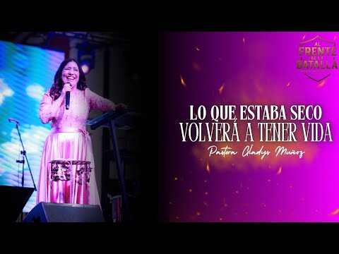 "Lo que estaba seco volverá a tener vida" | Pastora Gladys Muñoz