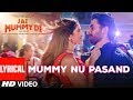 Lyrical MUMMY NU PASAND Jai Mummy Di L Sunny S Sonnalli S L Jaani Sunanda S Tanishk B Sukh E