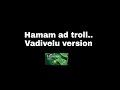 Hamam Ad Troll Vadivelu Version Ad Troll