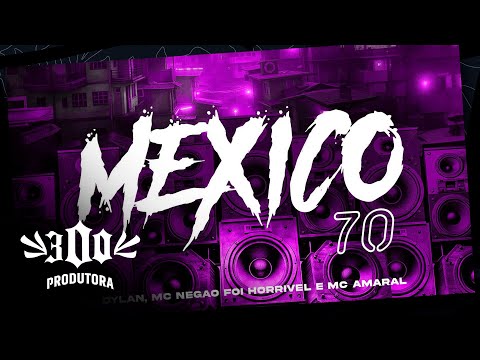 Dylan, Mc Negão foi Horrível e Mc Amaral - México 70 (Dj Pedro Bala)