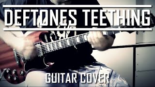 Deftones - Teething (Guitar Cover)