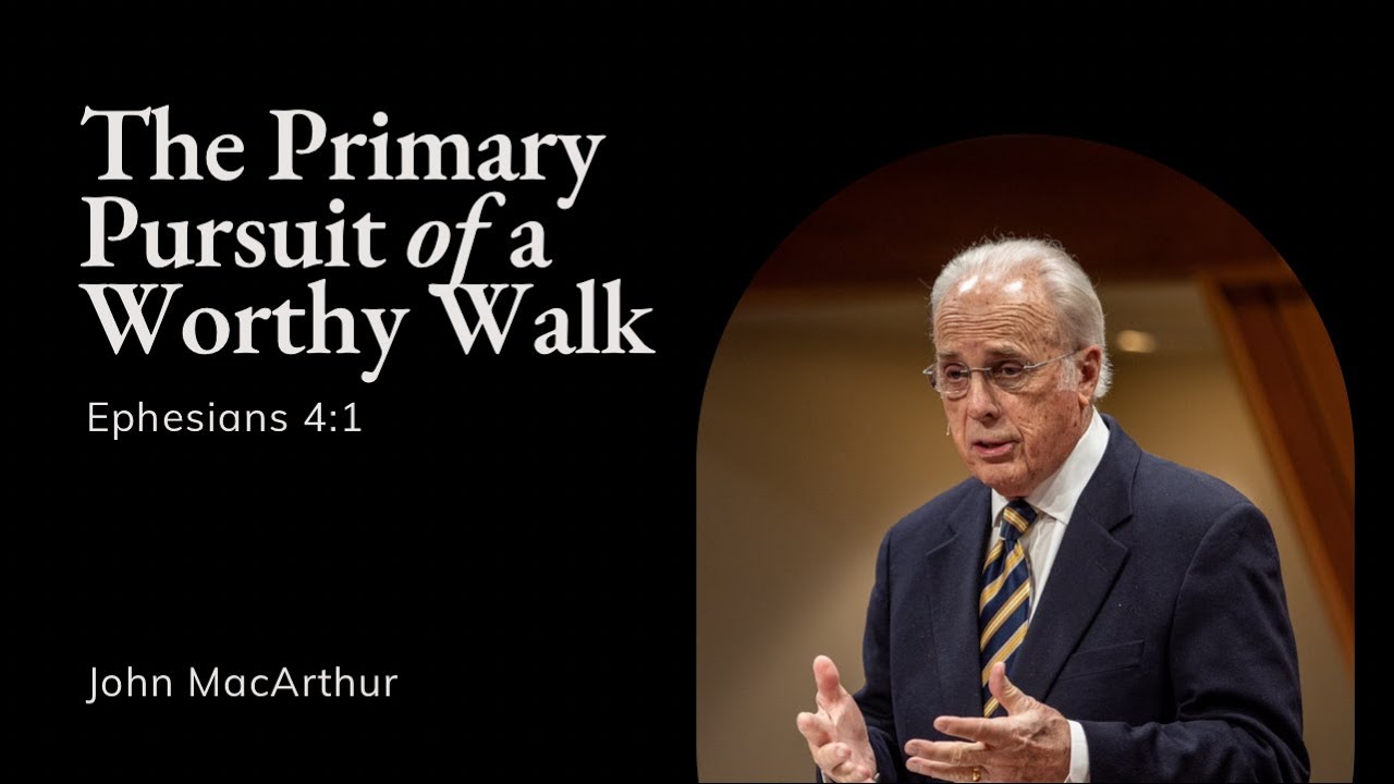 John MacArthur | TMS Chapel | The Primary Pursuit of a Worthy Walk