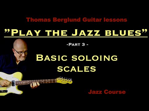 Play the Jazz blues, part 3 - Basic soloing scales - Jazz guitar lesson