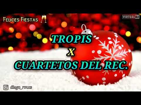 TROPIS VS CUARTETOS DEL REC. DJ DIEGO RMX'S ( FELICES FIESTAS )