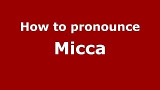 How to pronounce Micca