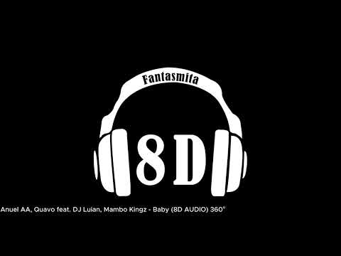 Anuel AA, Quavo feat. DJ Luian, Mambo Kingz - Baby (8D AUDIO) 360°