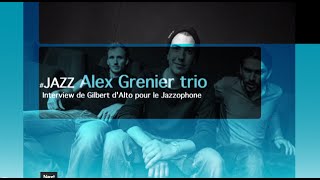 L'INTERVIEW #1 d'Alex Grenier trio par Gilbert d'Alto pour le Jazzophone