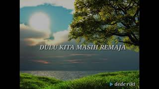 Dulu kita masih remaja - the panasdalam bank ( ost. Dilan 1990 + lirik )