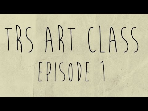 TRS Art Class Episode 1
