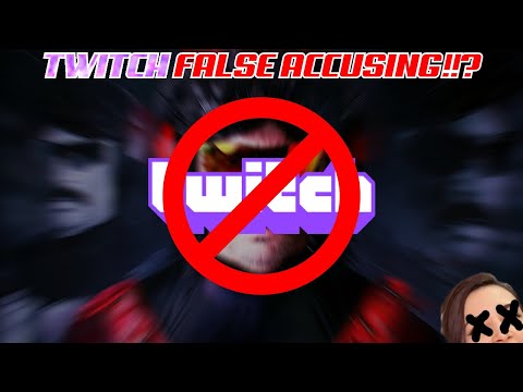 Is Twitch False Accusing Now!?