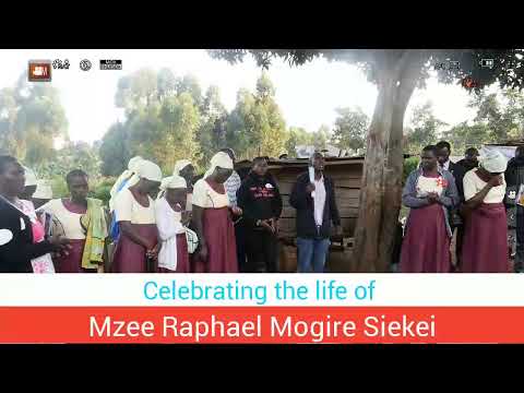 CELEBRATINT THE LIFE OF THE LATE MZEE RAPHAEL MOGIRE SIEKIE AT KISII COUNTY