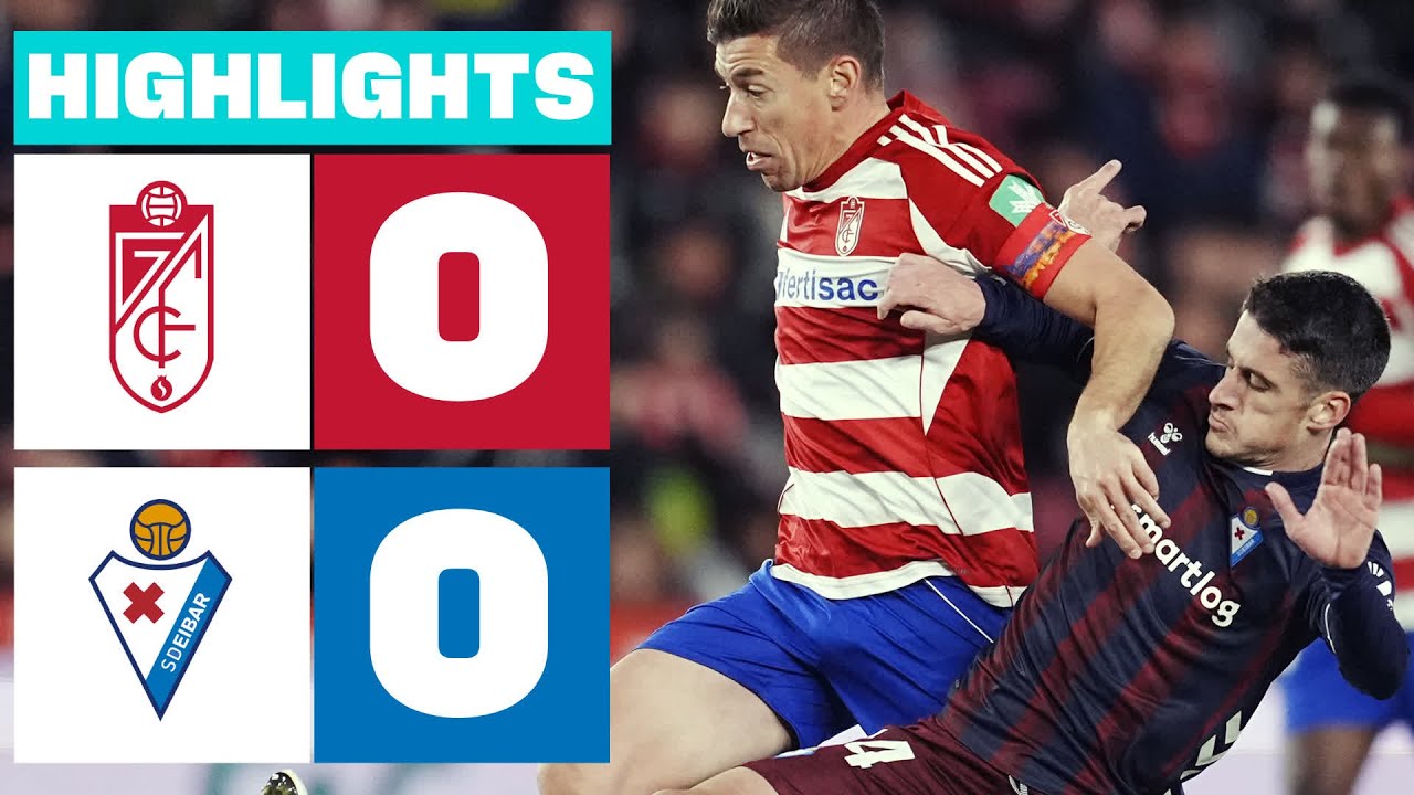 Granada vs Eibar Highlights