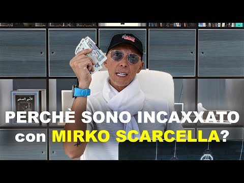 PERCHÈ sono INCAXXATO con MIRKO SCARCELLA?