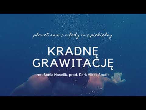 Planet ANM x Młody M x Piekielny - Kradnę Grawitację (ref. Sonia Maselik, prod. Dark Vibes Studio)