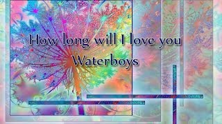 Waterboys How long will I love you