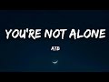 ATB - You're Not Alone (Lyrics)