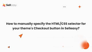 How to manually specify the HTML/CSS selector for your theme's checkout button in Selleasy?