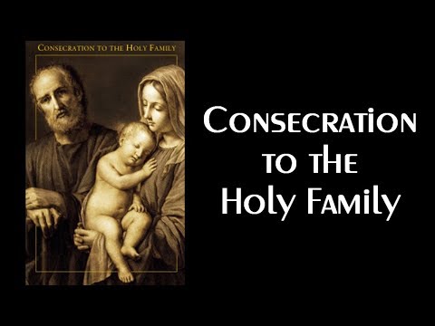 Consecration To The Holy Family prayer