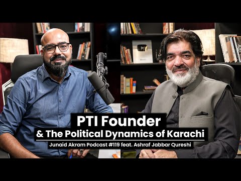 Political dynamics of Karachi and more with Ashraf Jabbar | Junaid Akram's Podcast#119