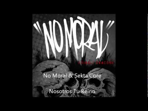 No Moral Ft. Jorge Salcedo de la Sekta Core - Nosotros Tu Reino