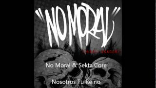 No Moral Ft. Jorge Salcedo de la Sekta Core - Nosotros Tu Reino