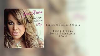 Jenni Rivera- Porque Me Gusta a Morir (Joyas Prestadas Pop)
