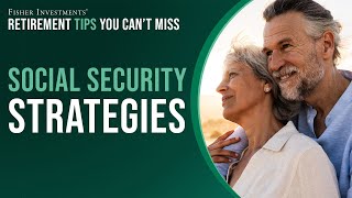 Retirement Tips You Can't Miss: Social Security Strategies