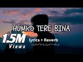 Humko Tere Bina Jeena Toh Sikha || [ LYRICS & Reverb] || Rahul Mishra | Chale Jaana Phir ||