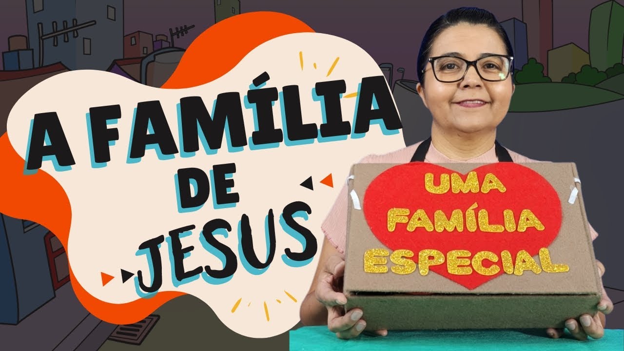 A Família de Jesus - Família um projeto de Deus.