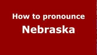 How to pronounce Nebraska