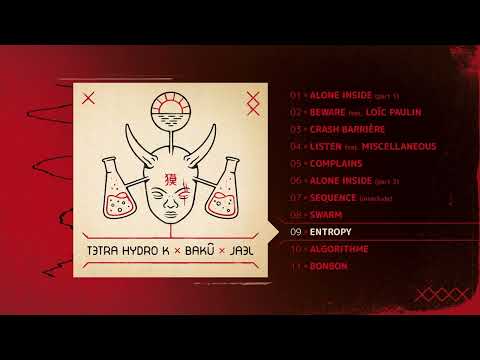 TETRA HYDRO K x BAKÛ x JAEL - Entropy