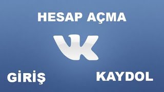 VK Hesabı Nasıl Acılır? Vk Hesabı Nasıl Bağlanır?