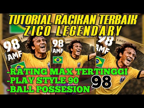 TUTORIAL RACIKAN TERBAIK ZICO LEGENDARY RATING MAX TERTINGGI AMF NO 10 CLASSIC BALL POSSESION 90