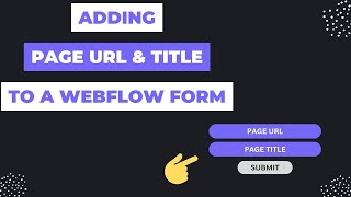 Adding Page URL & Title to Webflow Form | Webflow Tutorial
