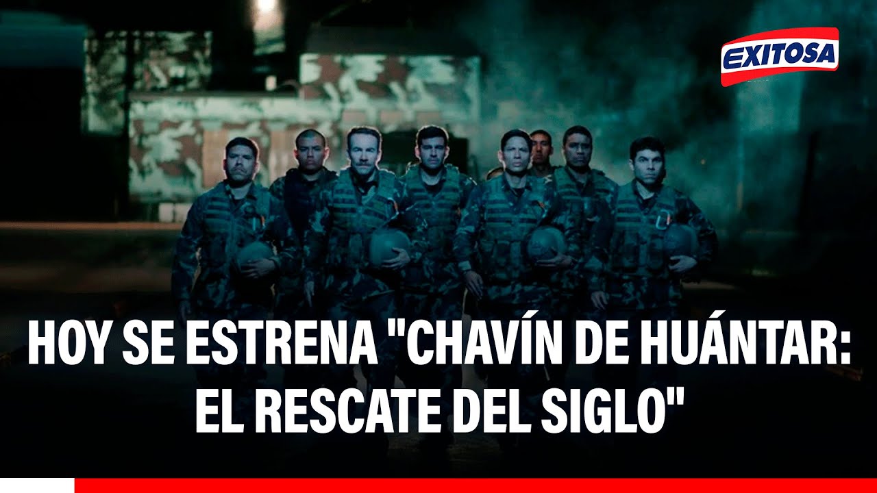 🔴🔵 Hoy se estrena "Chavín de Huántar: El Rescate del Siglo" en los cines peruanos