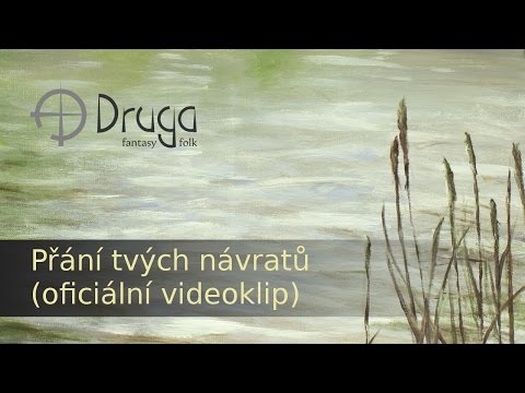 Druga - Druga: Přání tvých návratů (oficiální video)