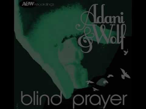 Adani & Wolf - 'Blind Prayer'